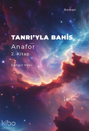 Tanrı'yla Bahis;Anafor 2.Kitap | Cengiz Varlı | İkinci Adam Yayınları