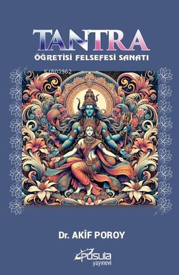 Tantra - Öğretisi Felsefesi Sanatı | Akif Poroy | Pusula Yayınevi (Ank