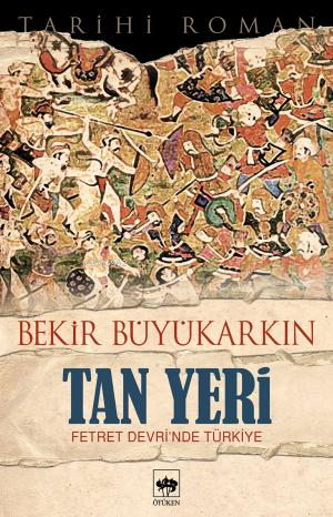 Tan Yeri | Bekir Büyükarkın | Ötüken Neşriyat