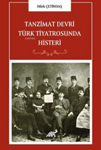 Tanzimat Devri Türk Tiyatrosunda Histeri | Dilek Çetindaş | Paradigma 