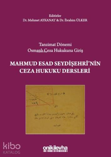 Tanzimat Dönemi Osmanlı Ceza Hukukuna Giriş Mahmud Esad Seydişehri'nin