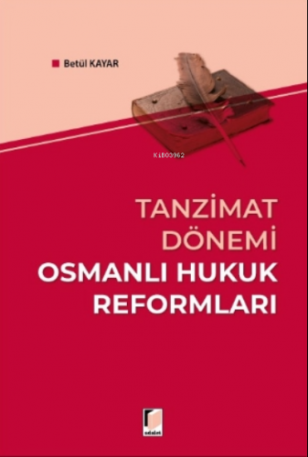 Tanzimat Dönemi Osmanlı Hukuk Reformları | Betül Kayar | Adalet Yayıne