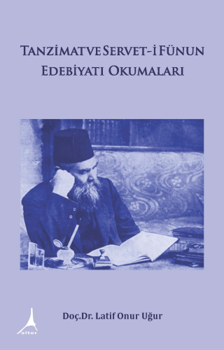 Tanzimat ve Servet-i Fünun Edebiyatı Okumaları | Latif Onur Uğur | Alt