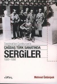 Tanzimat'tan Cumhuriyet'e Çağdaş Türk Sanatında Sergiler 1850 - 1950 |