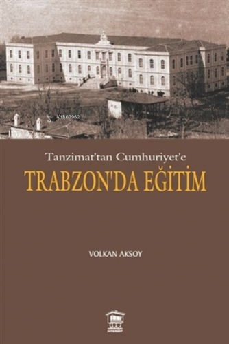 Tanzimattan Cumhuriyete Trabzonda Eğitim | Volkan Aksoyoğlu | Serander