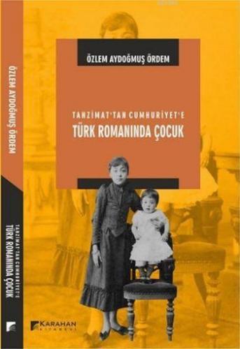 Tanzimat'tan Cumhuriyet'e Türk Romanında Çocuk | Özlem Aydoğmuş Ördem 