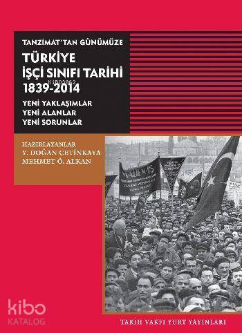 Tanzimattan Günümüze Türkiye İşçi Sinifi Tarihi; 1839-2014 | Mehmet Ö.