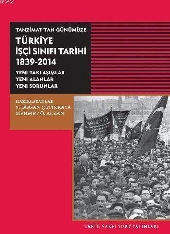 Tanzimattan Günümüze Türkiye İşçi Sinifi Tarihi; 1839-2014 | Mehmet Ö.