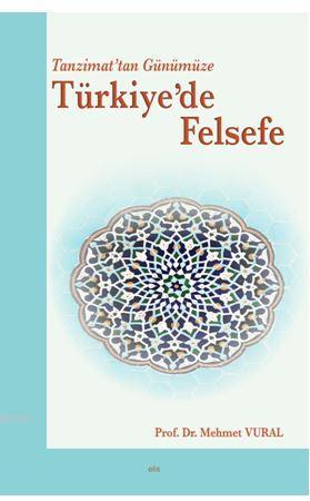 Tanzimat'tan Günümüze Türkiye'de Felsefe | Mehmet Vural | Elis Yayınla