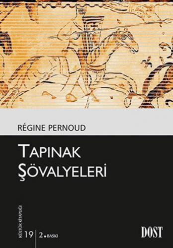 Tapınak Şövalyeleri; Kültür Kitaplığı: 19 | Regine Pernoud | Dost Kita