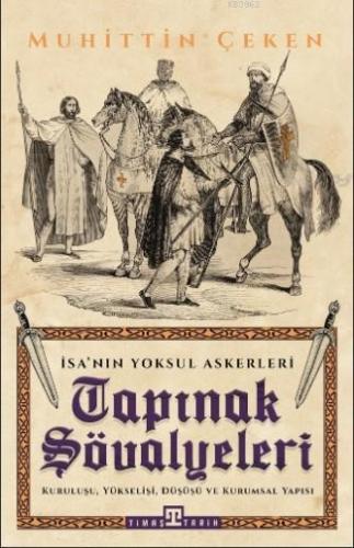 Tapınak Şövalyeleri; Kuruluşu, Yükselişi, Kurumsal Yapısı ve Düşüşü | 