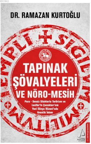 Tapınak Şövalyeleri ve Nöro-Mesih | Ramazan Kurtoğlu | Destek Yayınlar