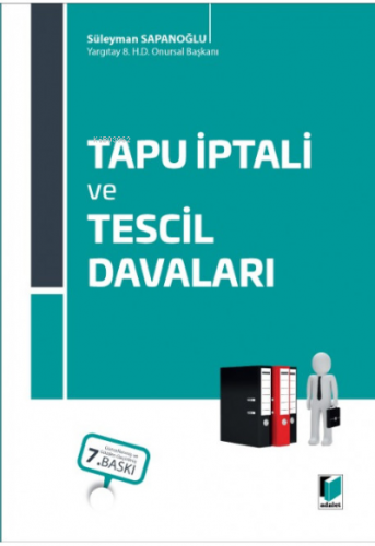 Tapu İptali ve Tescil Davaları | Süleyman Sapanoğlu | Adalet Yayınevi