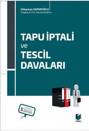 Tapu İptali ve Tescil Davaları | Süleyman Sapanoğlu | Adalet Yayınevi