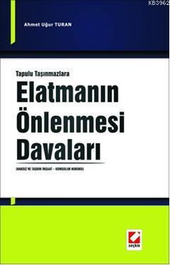 Tapulu Taşınmazlara Elatmanın Önlenmesi Davaları | Ahmet Uğur Turan | 