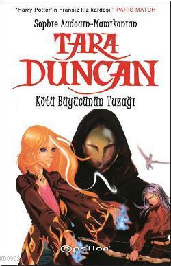 Tara Duncan; Kötü Büyücünün Tuzağı | Sophie Audouin-Mamikonian | Epsil