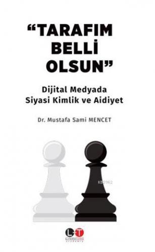 Tarafım Belli Olsun; Dijital Medyada Siyasi Kimlik ve Aidiyet | Mustaf