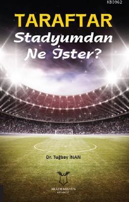 Taraftar Stadyumdan Ne İster? | Tuğbay İnan | Akademisyen Kitabevi