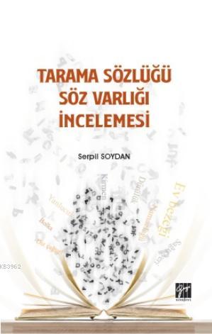 Tarama Sözlüğü Söz Varlığı İncelemesi | Serpil Soydan | Gazi Kitabevi