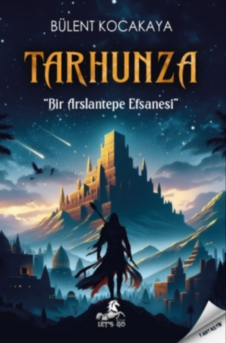 Tarhunza - Bir Arslantepe Efsanesi | Bülent Kocakaya | Lets Go Kitap