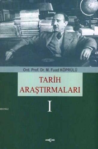 Tarih Araştırmaları 1 | Mehmet Fuad Köprülü | Akçağ Basım Yayım Pazarl