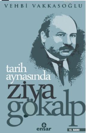 Tarih Aynasında Ziya Gökalp | Vehbi Vakksoğlu | Ensar Neşriyat