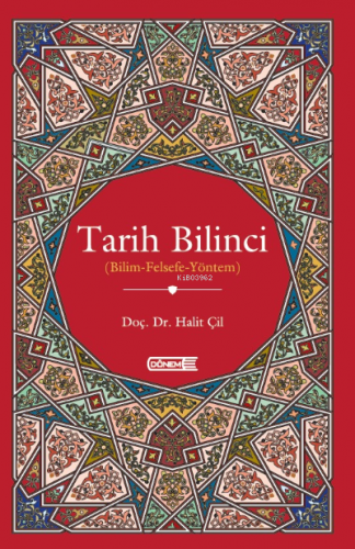 Tarih Bilinci; Bilim Felsefe Yöntem | Halit Çil | Önsöz Yayıncılık