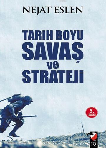 Tarih Boyu Savaş ve Strateji | Nejat Eslen | IQ Kültür Sanat Yayıncılı