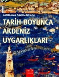 Tarih Boyunca Akdeniz Uygarlıkları | David Abulafia | Oğlak Yayınları