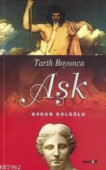 Tarih Boyunca Aşk | Orhan Koloğlu | Pozitif Yayınları