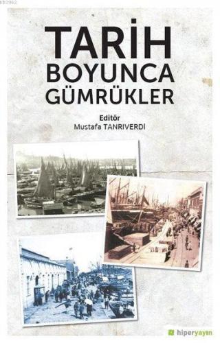 Tarih Boyunca Gümrükler | Mustafa Tanrıverdi | Hiperlink Yayınları