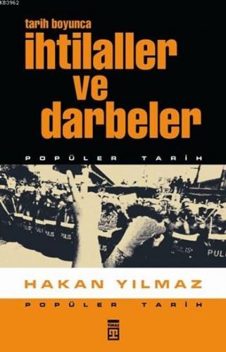 Tarih Boyunca İhtilaller ve Darbeler | Hakan Yılmaz | Timaş Tarih