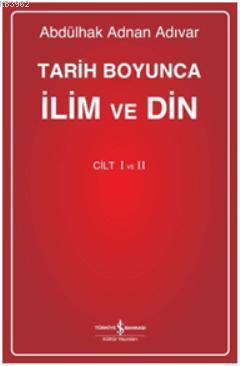 Tarih Boyunca İlim ve Din I-II (Ciltli) | Abdülhak Adnan Adıvar | Türk