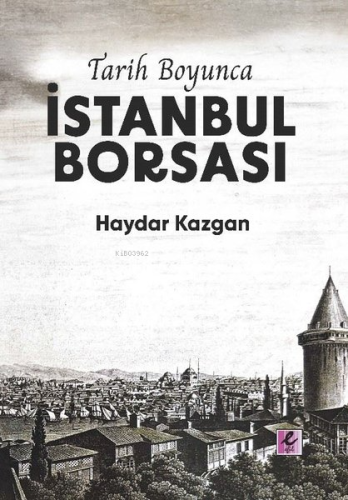 Tarih Boyunca İstanbul Borsası | Haydar Kazgan | Efil Yayınevi