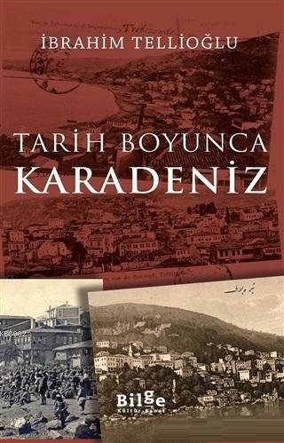 Tarih Boyunca Karadeniz | İbrahim Tellioğlu | Bilge Kültür Sanat