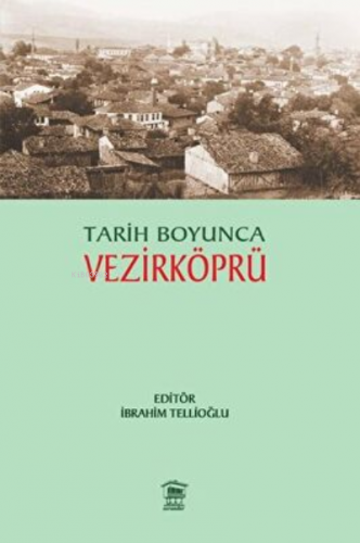 Tarih Boyunca Vezirköprü | İbrahim Tellioğlu | Serander Yayıncılık