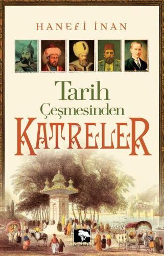 Tarih Çeşmesinden Katreler | Hanefi İnan | Çınaraltı Yayın Dağıtım