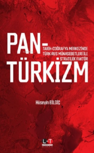 Tarih - Coğrafya Merkezinde Türk - Rus Münasebetleri ile Stratejik Fak