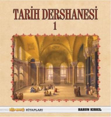 Tarih Dershanesi | Harun Kırkıl | Erkam Yayınları