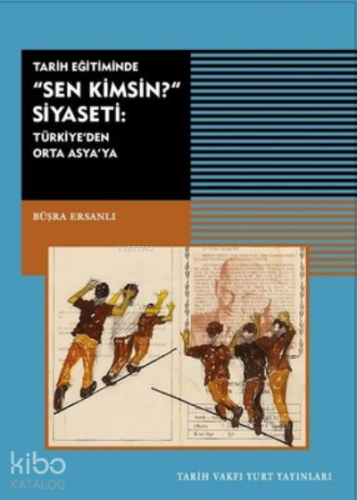 Tarih Eğitiminde Sen Kimsin Siyaseti;Türkiye'den Orta Asya'ya | Büşra 