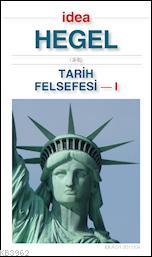 Tarih Felsefesi - 1 Giriş | Georg Wilhelm Friedrich Hegel | İdea Yayın