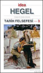 Tarih Felsefesi - 3; Yunan ve Roma Dünyası | Georg Wilhelm Friedrich H