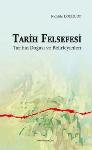 Tarih Felsefesi Tarihin Doğası ve Belirleyicileri | Nahide Bozkurt | A