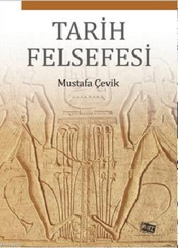 Tarih Felsefesi | Mustafa Çevik | Anı Yayıncılık