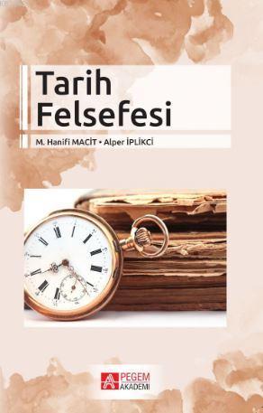 Tarih Felsefesi | M. Hanifi Macit | Pegem Akademi Yayıncılık