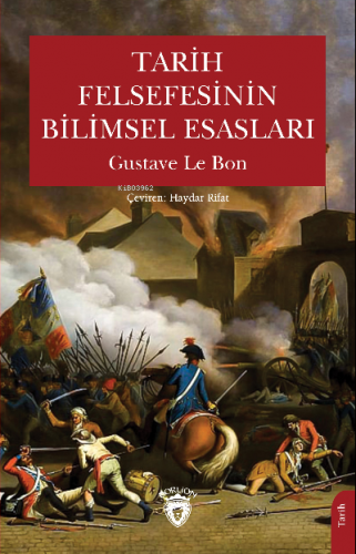 Tarih Felsefesinin Bilimsel Esasları | Gustave Le Bon | Dorlion Yayıne