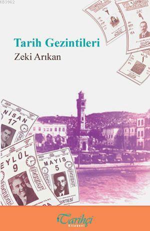 Tarih Gezintileri | Zeki Arıkan | Tarihçi Kitabevi