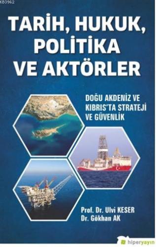 Tarih, Hukuk, Politika ve Aktörler; Doğu Akdeniz ve Kıbrıs'ta Strateji