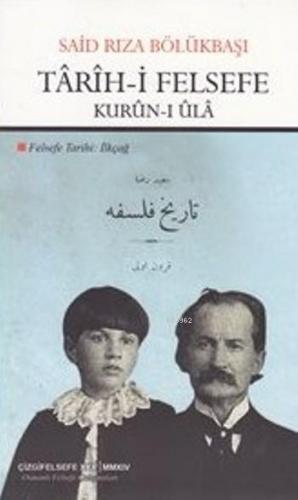 Tarih-i Felsefe; Kurun-i Ula | Said Rıza Bölükbaşı | Çizgi Kitabevi