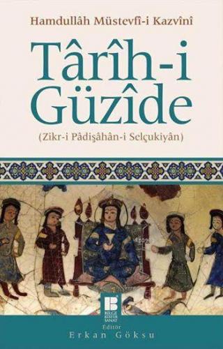 Târîh-i Güzîde; Zikr-i Pâdişâhân-i Selçukiyân | Hamdullâh Müstevfî-i K